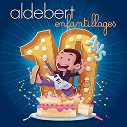 Aldebert - Enfantillages - J'ai 10ans